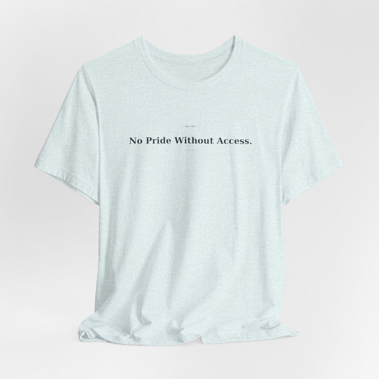 No Pride Without Access Tee