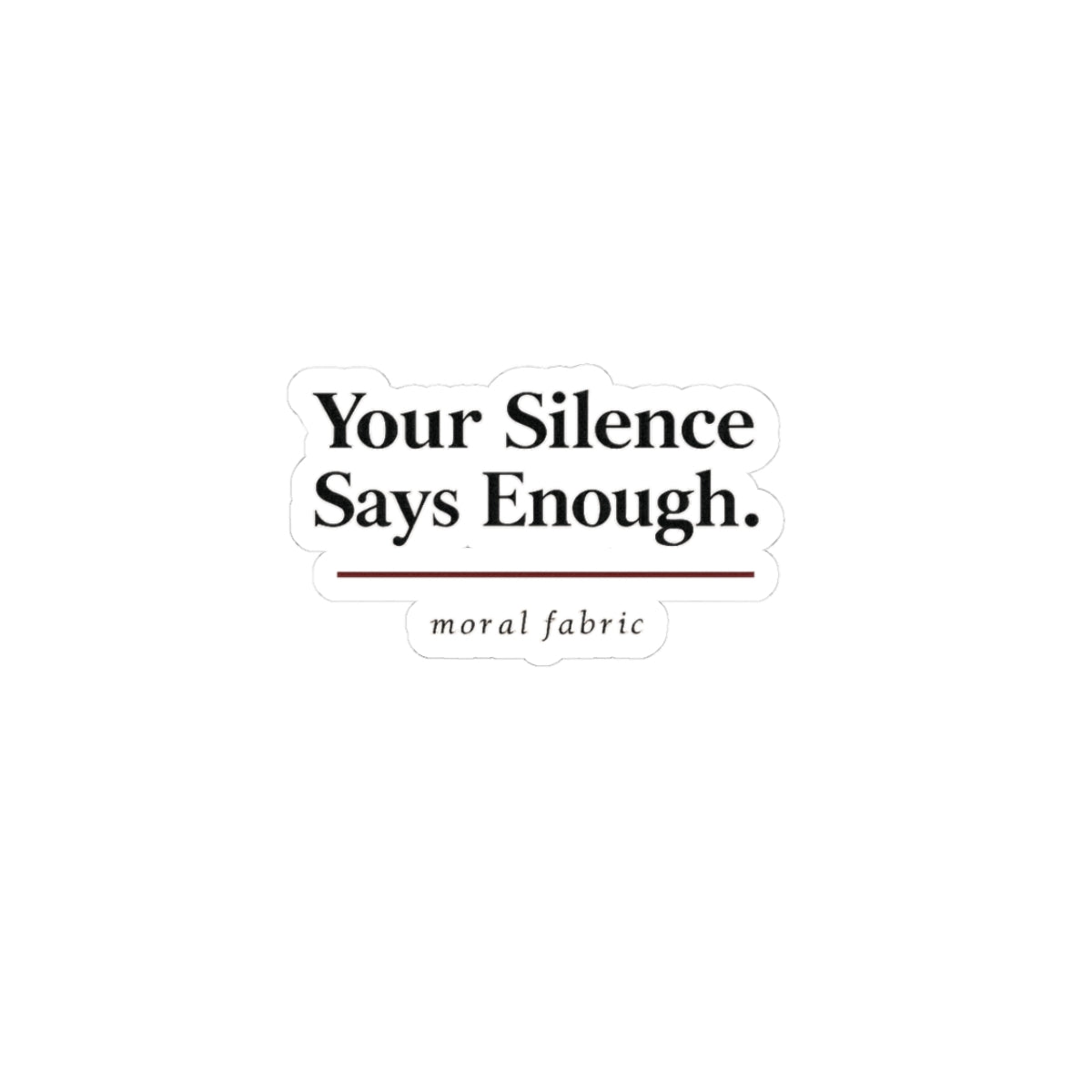 Your Silence Says Enough free vinyl sticker by Moral Fabric — progressive activist decal