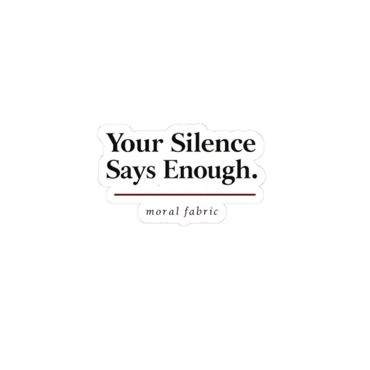 Your Silence Says Enough free vinyl sticker by Moral Fabric — progressive activist decal
