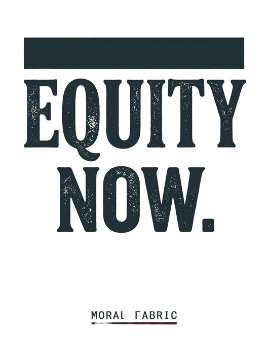 Equity Now t-shirt by Moral Fabric — social justice activist tee Canada