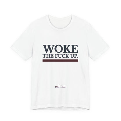 Woke The Fuck Up Tee