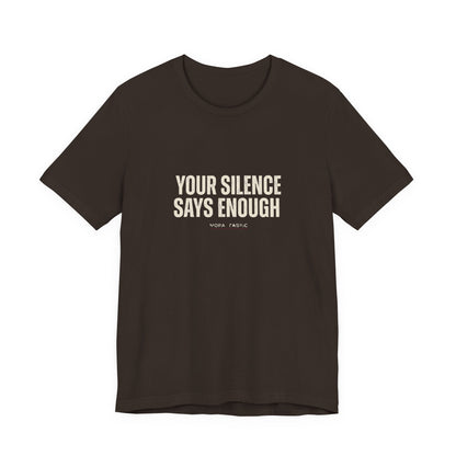 Your Silence Says Enough Tee