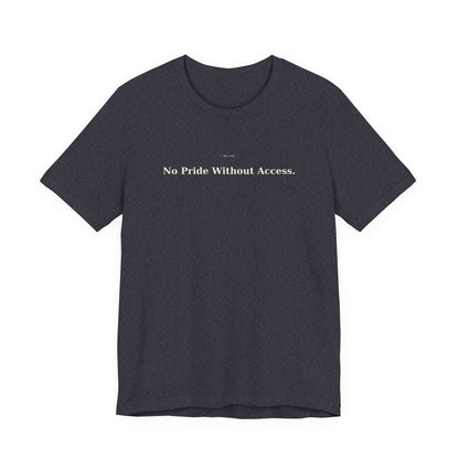 No Pride Without Access Tee