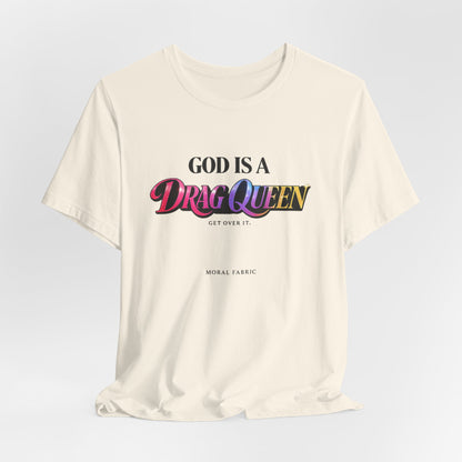 God Is A Drag Queen t-shirt by Moral Fabric — LGBTQ pride political tee Canada