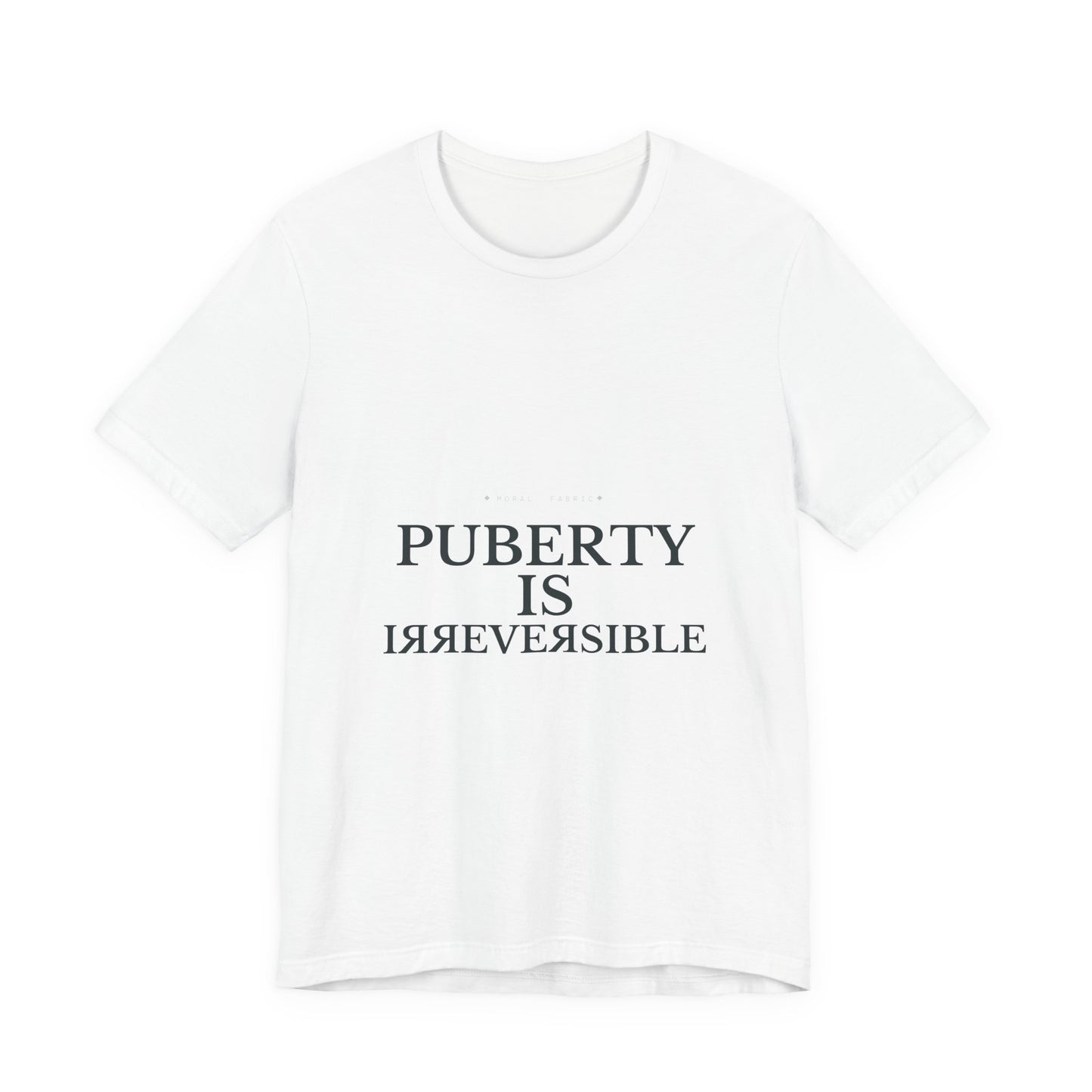 Puberty Is Irreversible Tee