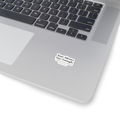 Your Silence Says Enough kiss-cut vinyl sticker by Moral Fabric — progressive activist decal Canada