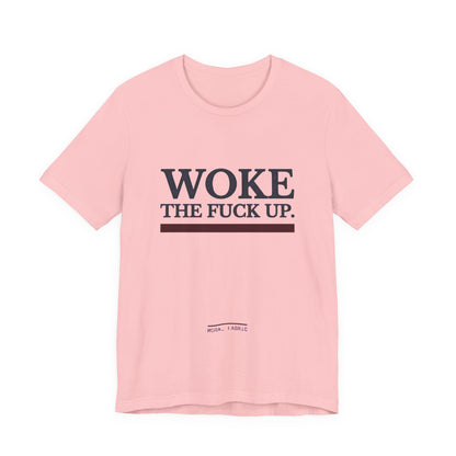 Woke The Fuck Up Tee