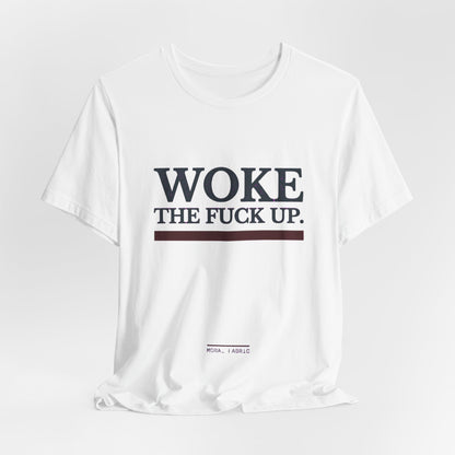 Woke The Fuck Up Tee