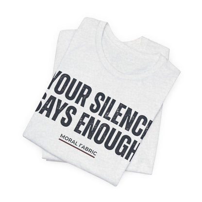 Your Silence Says Enough t-shirt by Moral Fabric — anti-racism activist tee Canada