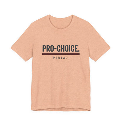 Pro-Choice Period t-shirt by Moral Fabric — bold feminist political tee Canada