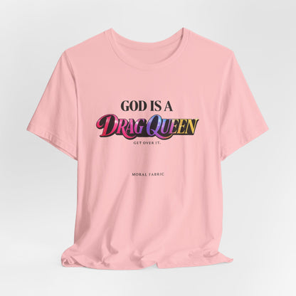 God Is A Drag Queen t-shirt by Moral Fabric — LGBTQ pride political tee Canada