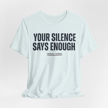 Your Silence Says Enough t-shirt by Moral Fabric — anti-racism activist tee Canada