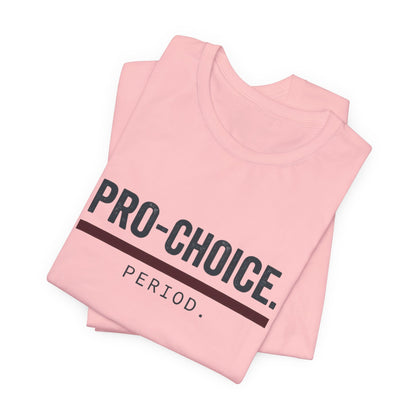 Pro-Choice Period t-shirt by Moral Fabric — bold feminist political tee Canada