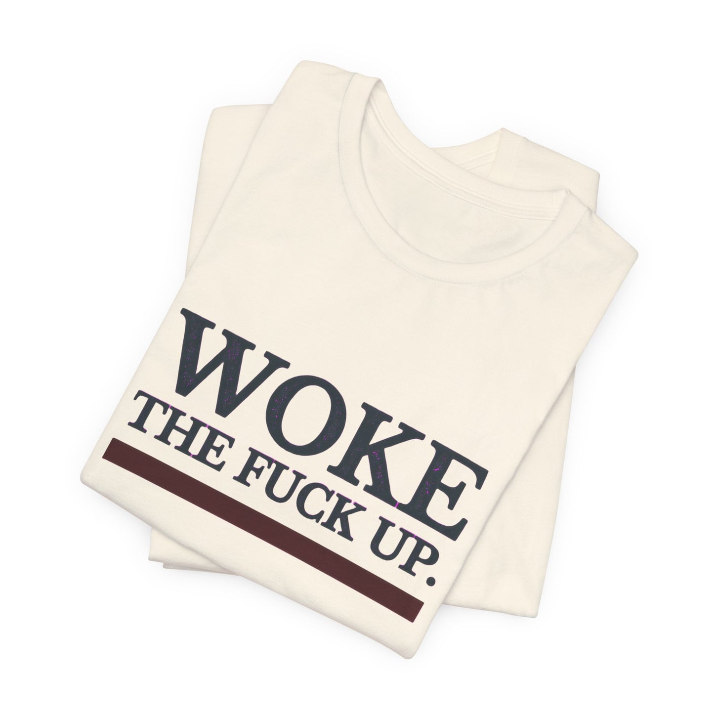 Woke The Fuck Up Tee