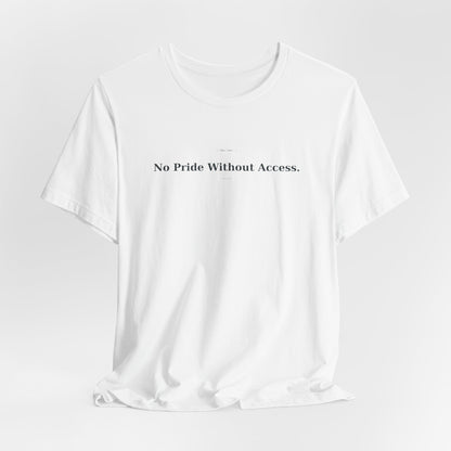 No Pride Without Access Tee