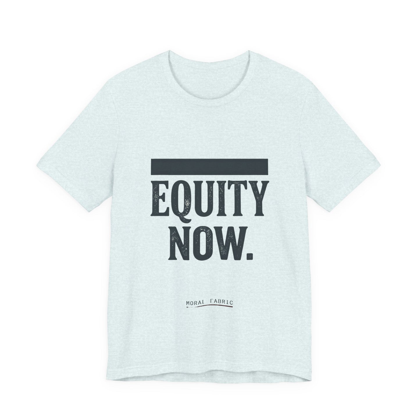 Equity Now t-shirt by Moral Fabric — social justice activist tee Canada