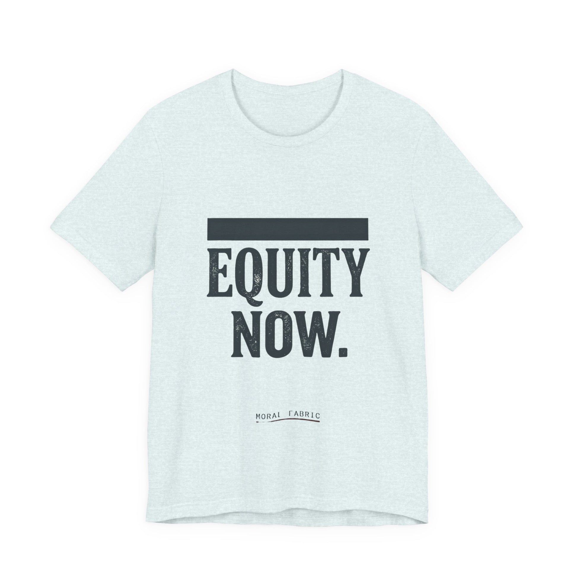 Equity Now t-shirt by Moral Fabric — social justice activist tee Canada
