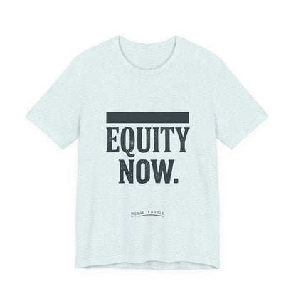 Equity Now t-shirt by Moral Fabric — social justice activist tee Canada