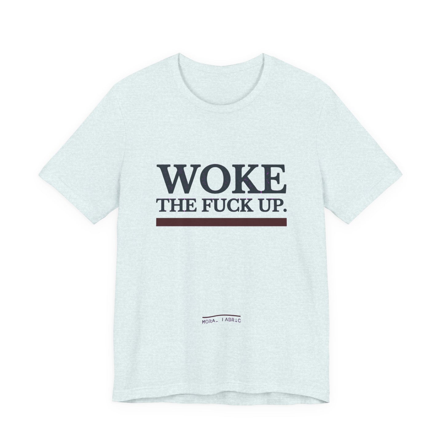 Woke The Fuck Up Tee