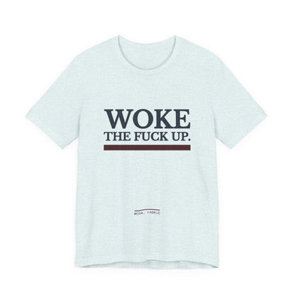 Woke The Fuck Up Tee