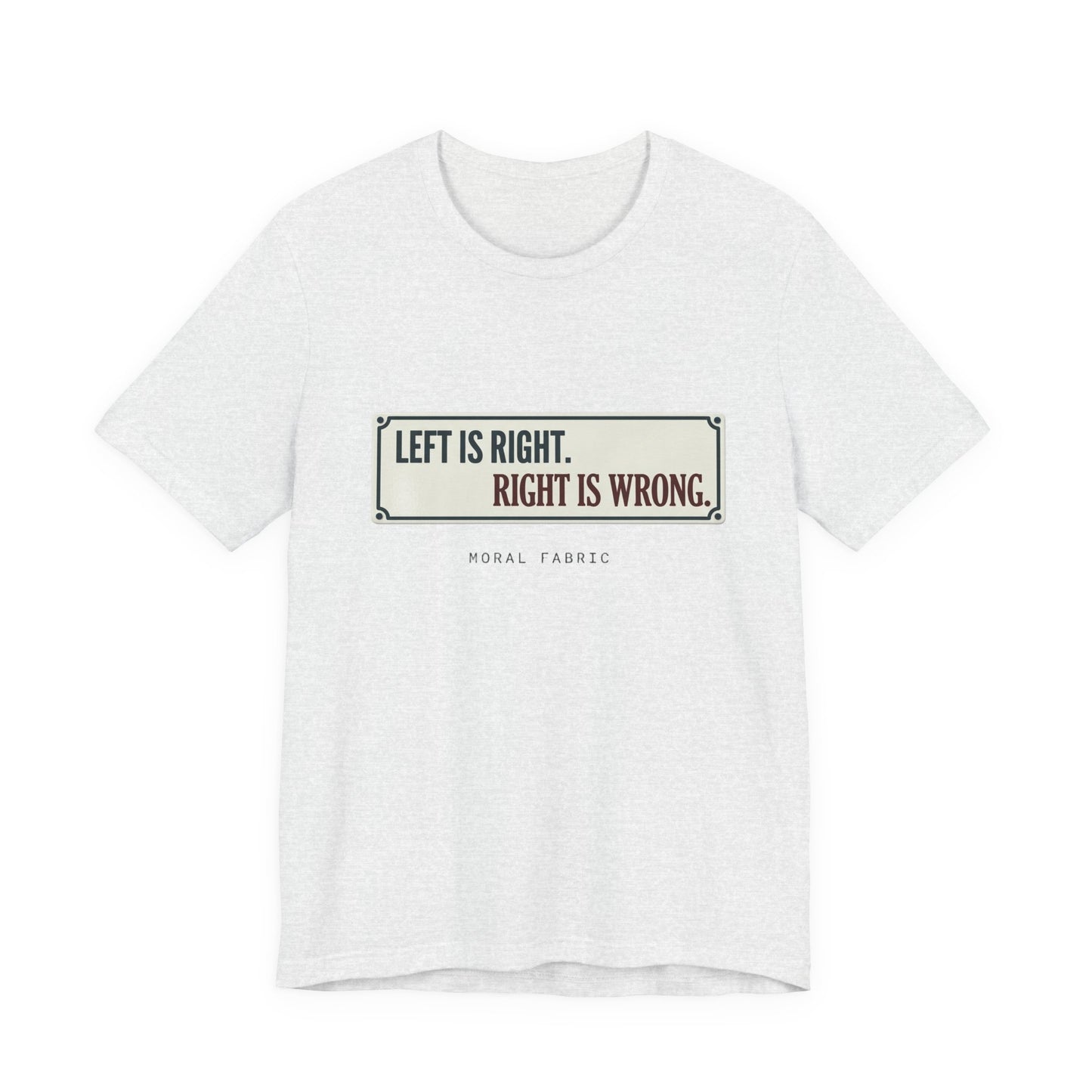 Left Is Right street sign t-shirt by Moral Fabric — progressive political graphic tee Canada