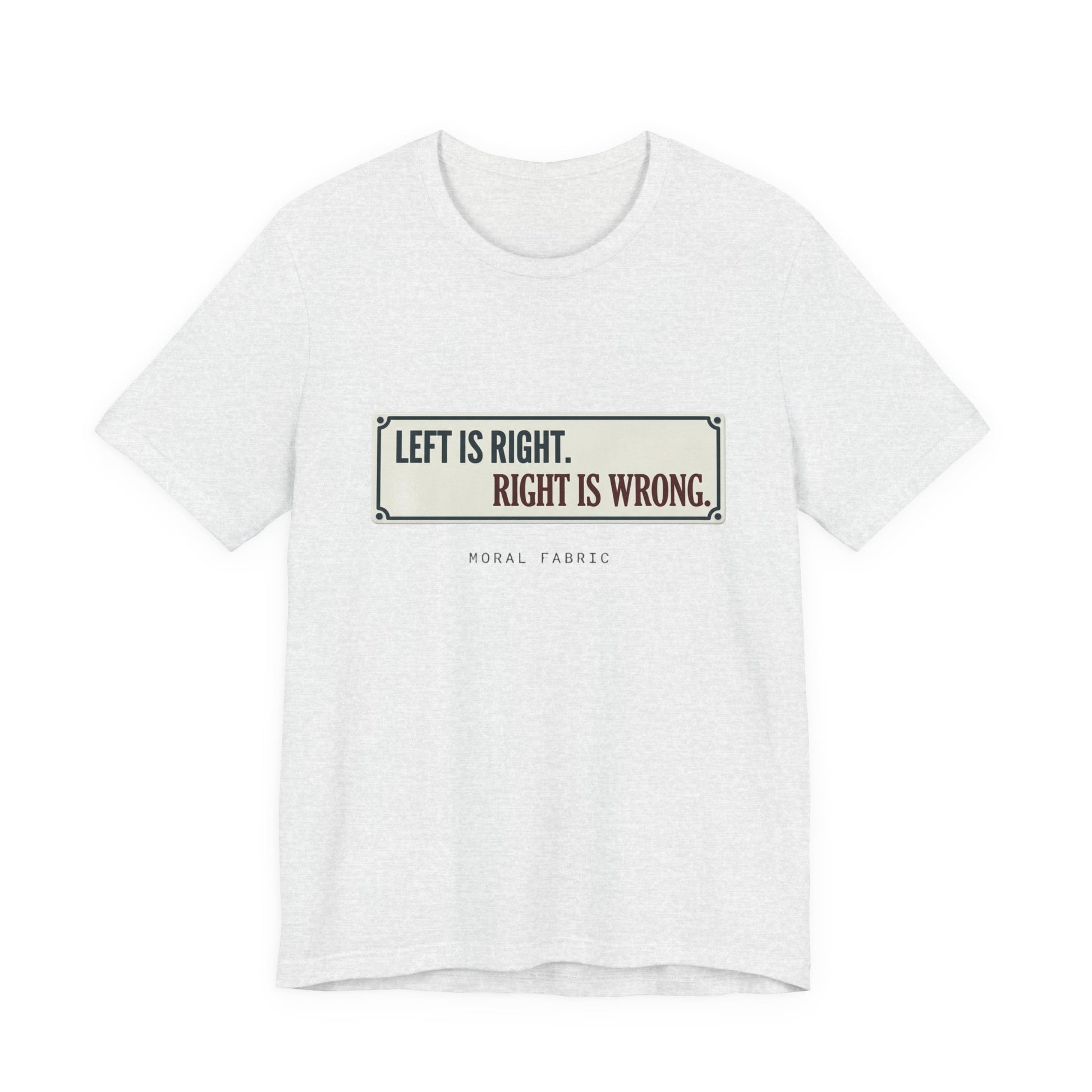Left Is Right street sign t-shirt by Moral Fabric — progressive political graphic tee Canada