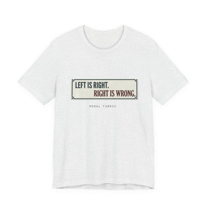 Left Is Right street sign t-shirt by Moral Fabric — progressive political graphic tee Canada