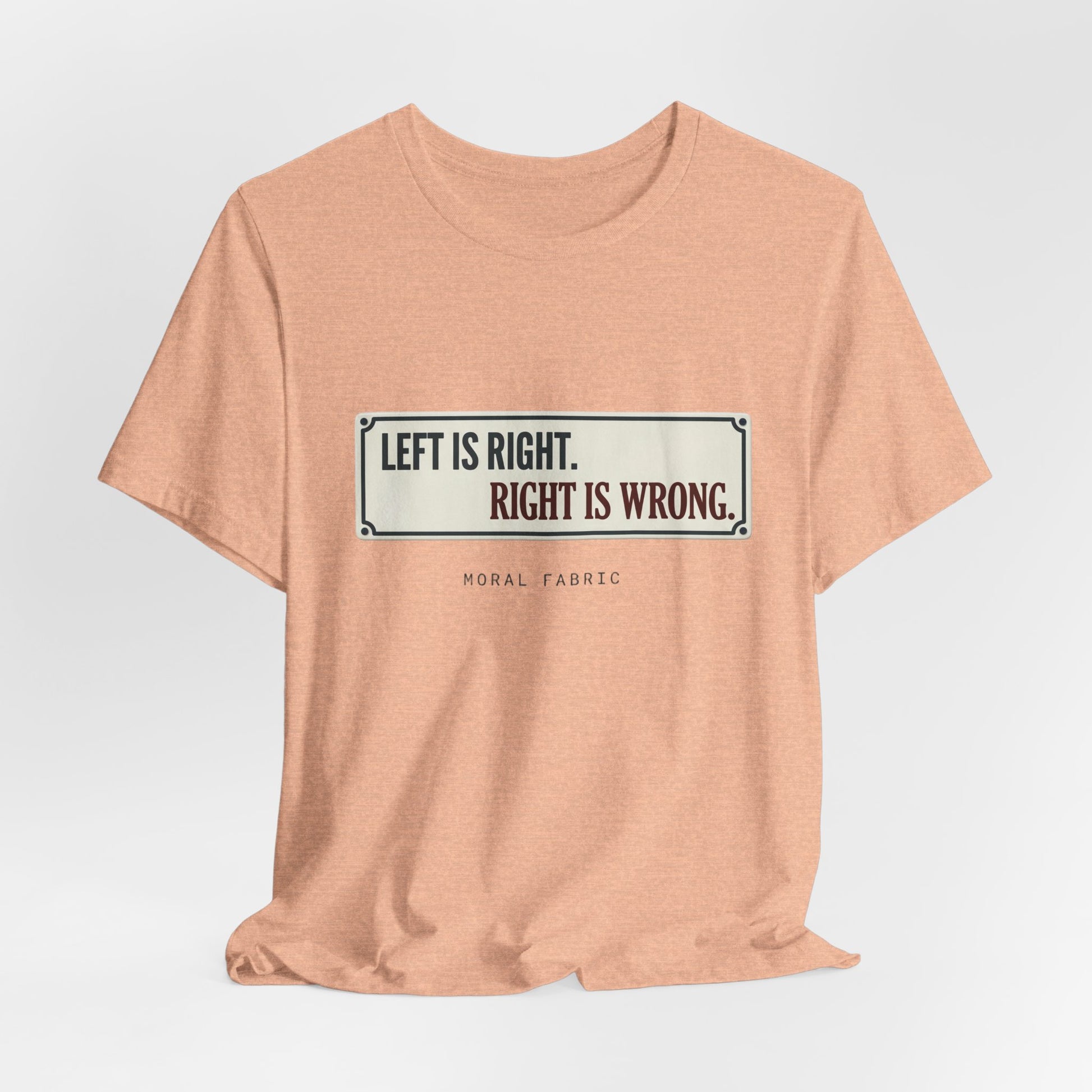 Left Is Right street sign t-shirt by Moral Fabric — progressive political graphic tee Canada