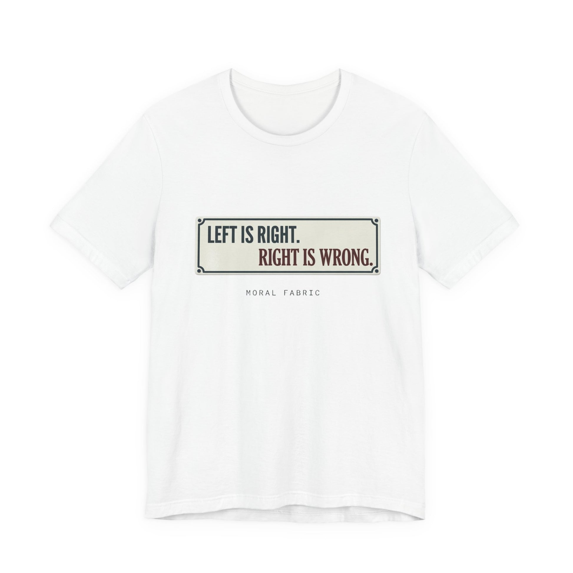 Left Is Right street sign t-shirt by Moral Fabric — progressive political graphic tee Canada
