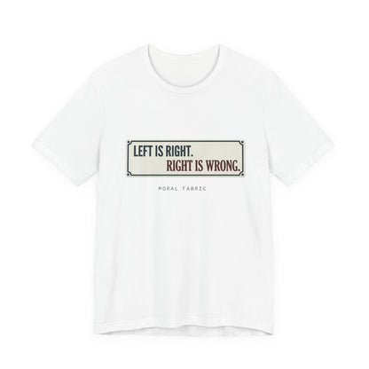 Left Is Right street sign t-shirt by Moral Fabric — progressive political graphic tee Canada