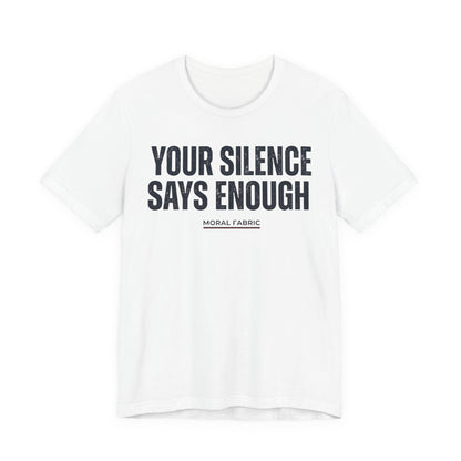 Your Silence Says Enough t-shirt by Moral Fabric — anti-racism activist tee Canada