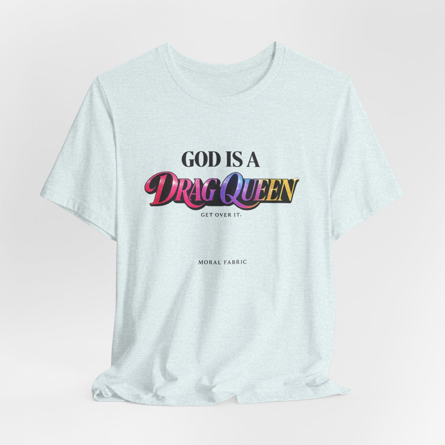 God Is A Drag Queen t-shirt by Moral Fabric — LGBTQ pride political tee Canada