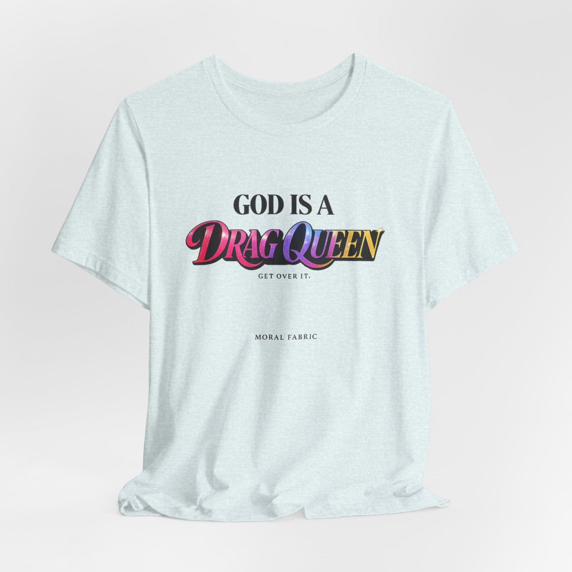 God Is A Drag Queen t-shirt by Moral Fabric — LGBTQ pride political tee Canada