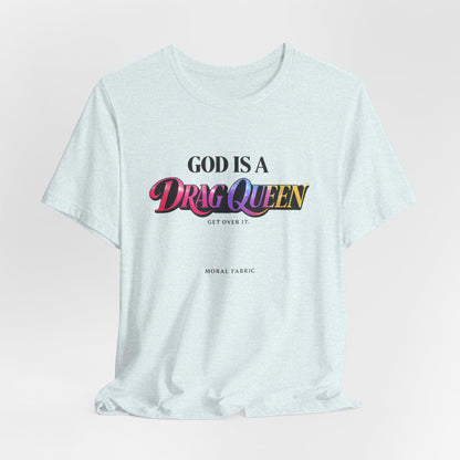 God Is A Drag Queen t-shirt by Moral Fabric — LGBTQ pride political tee Canada