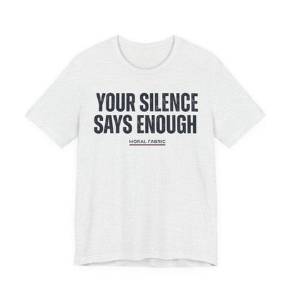 Your Silence Says Enough t-shirt by Moral Fabric — anti-racism activist tee Canada