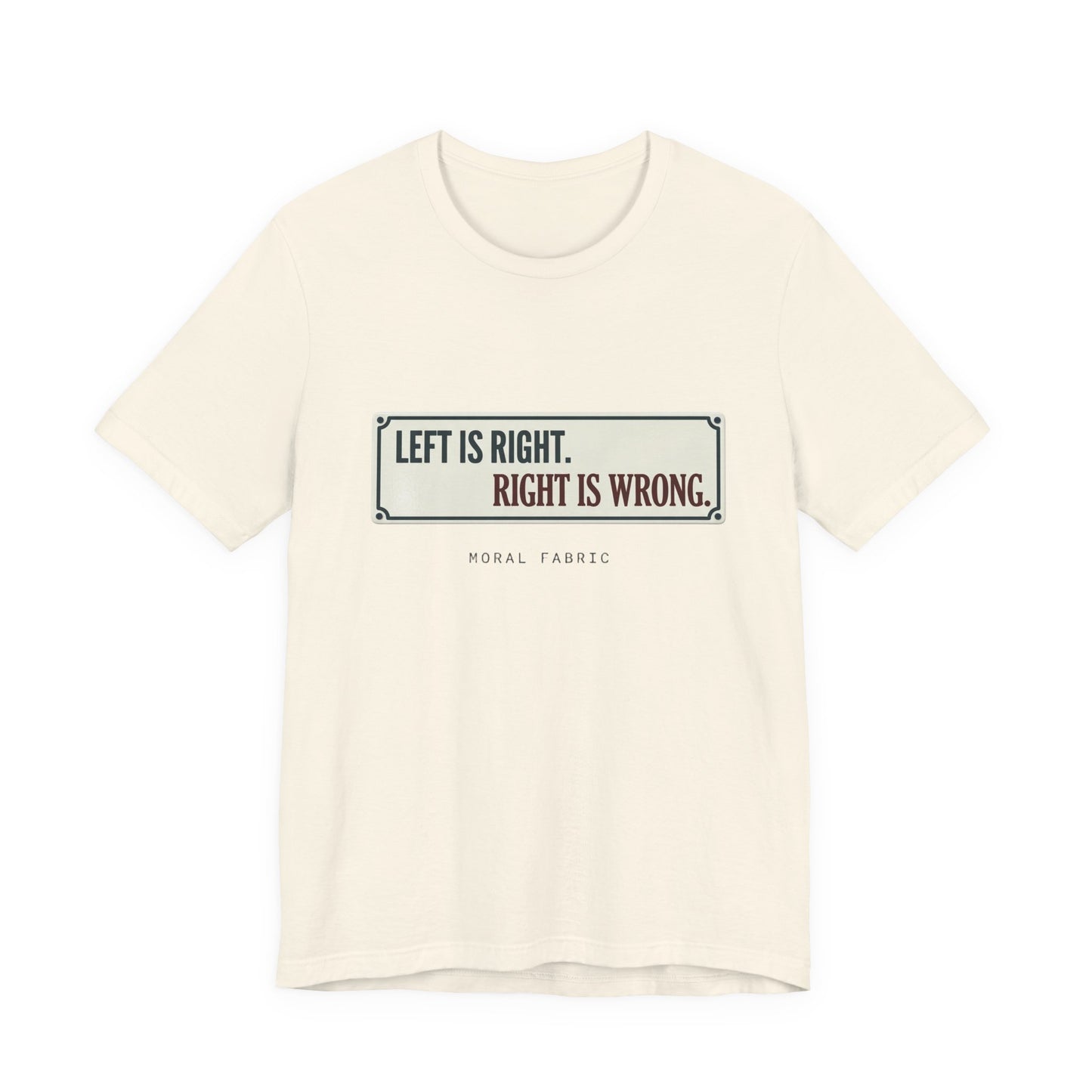 Left Is Right street sign t-shirt by Moral Fabric — progressive political graphic tee Canada