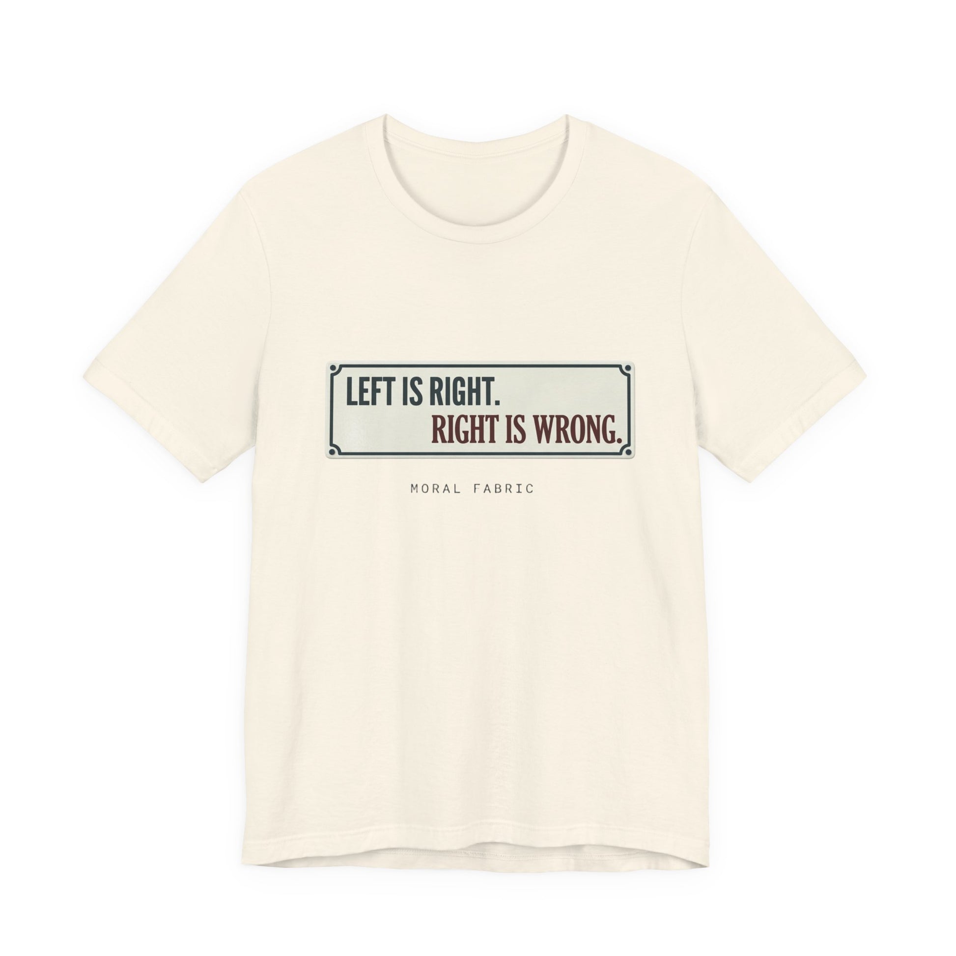 Left Is Right street sign t-shirt by Moral Fabric — progressive political graphic tee Canada