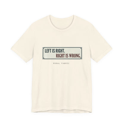 Left Is Right street sign t-shirt by Moral Fabric — progressive political graphic tee Canada