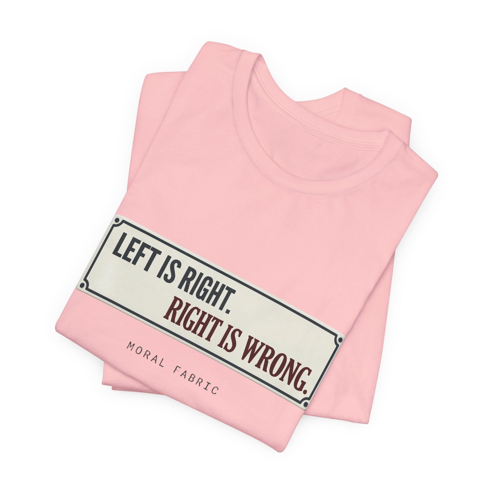 Left Is Right street sign t-shirt by Moral Fabric — progressive political graphic tee Canada