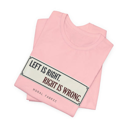 Left Is Right street sign t-shirt by Moral Fabric — progressive political graphic tee Canada