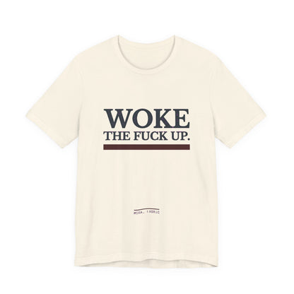Woke The Fuck Up Tee