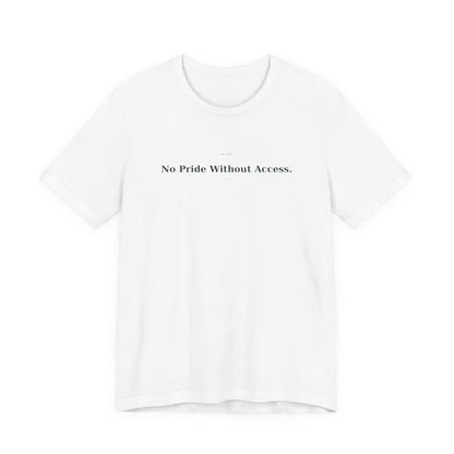 No Pride Without Access Tee