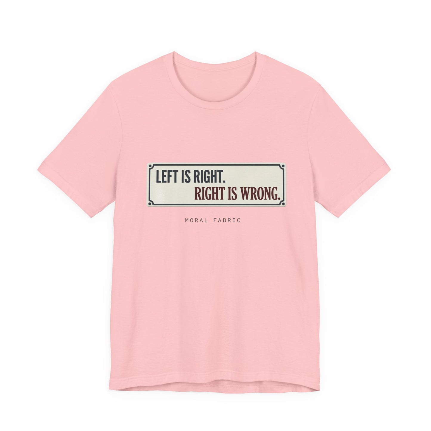 Left Is Right street sign t-shirt by Moral Fabric — progressive political graphic tee Canada