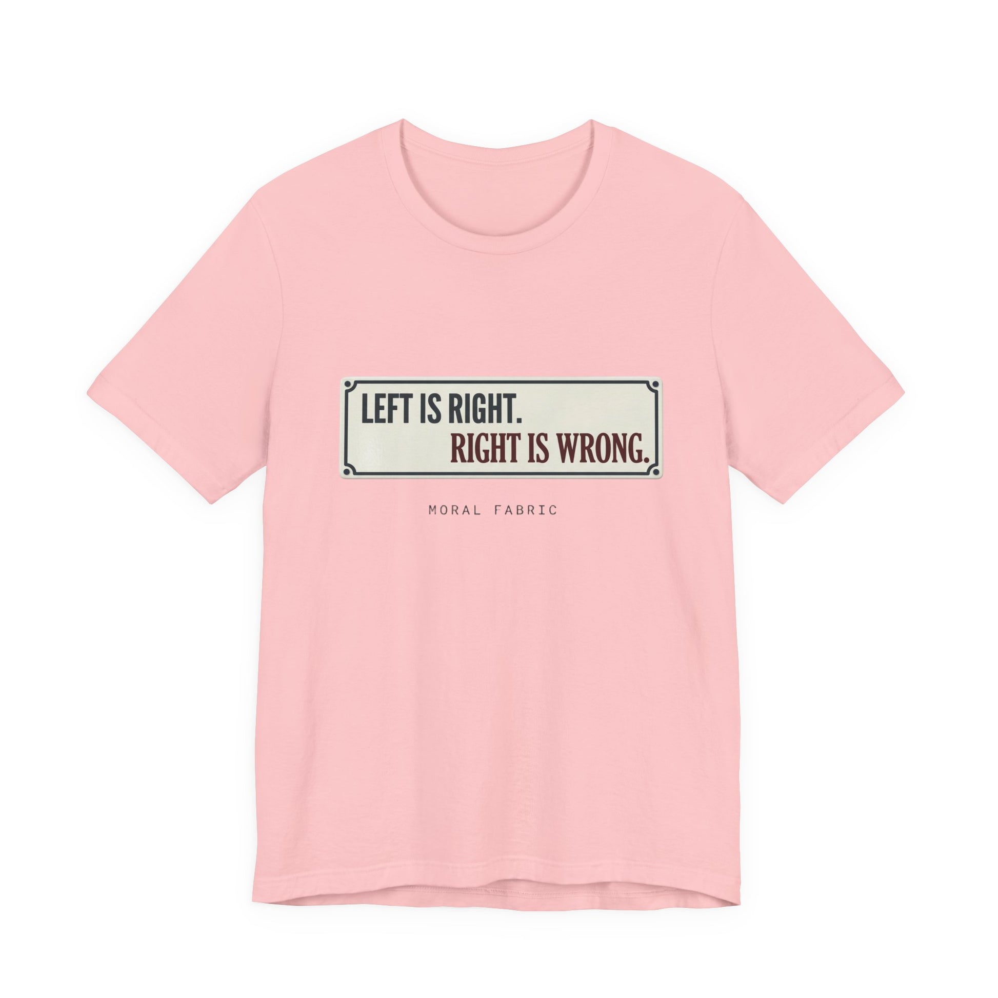 Left Is Right street sign t-shirt by Moral Fabric — progressive political graphic tee Canada