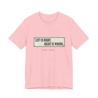 Left Is Right street sign t-shirt by Moral Fabric — progressive political graphic tee Canada