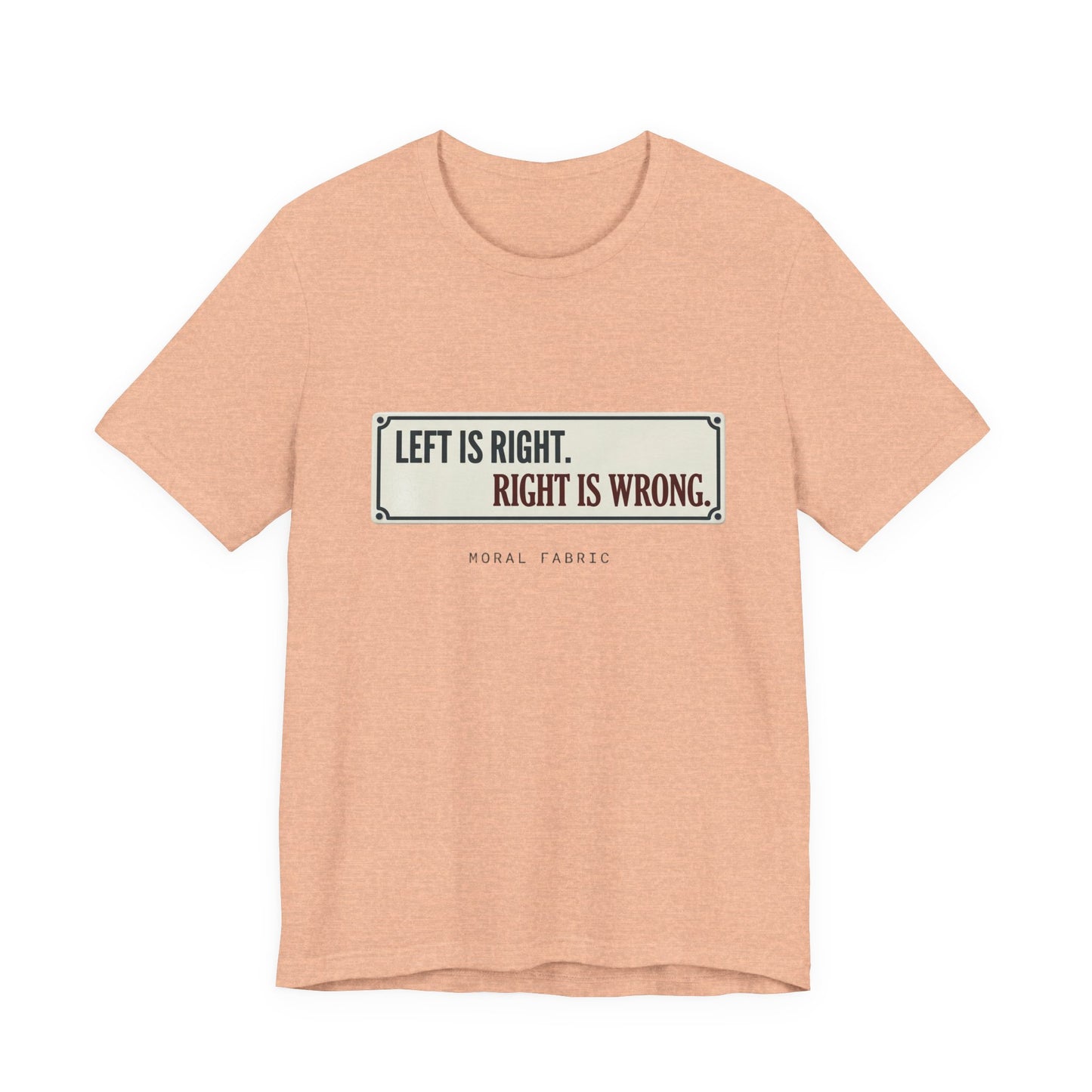 Left Is Right street sign t-shirt by Moral Fabric — progressive political graphic tee Canada