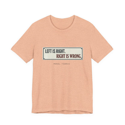 Left Is Right street sign t-shirt by Moral Fabric — progressive political graphic tee Canada