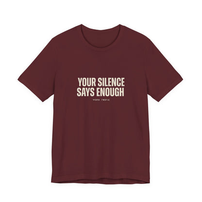 Your Silence Says Enough Tee