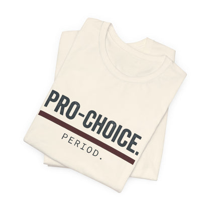 Pro-Choice Period t-shirt by Moral Fabric — bold feminist political tee Canada
