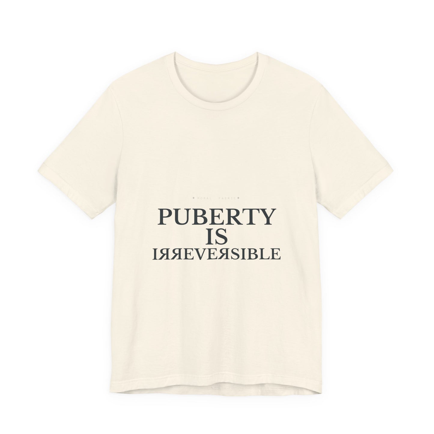 Puberty Is Irreversible Tee
